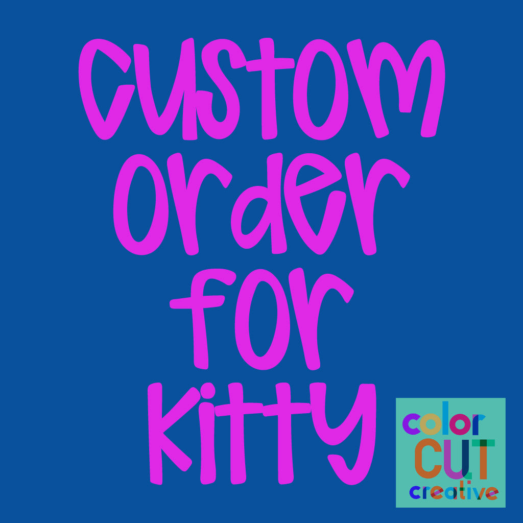 Custom for Kitty